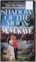Cover of: Shadow of the Moon by M.M. Kaye