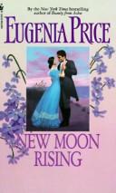 Cover of: New Moon Rising by Eugenia Price, Eugenia Price