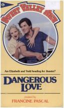 Cover of: DANGEROUS LOVE # 6 by Francine Pascal