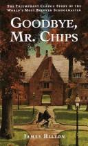 Cover of: Goodbye, Mr. Chips by James Hilton
