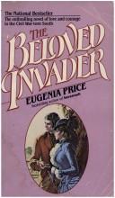 Cover of: Beloved Invader, The | Eugenia Price