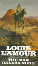 Cover of: The Man Called Noon by Louis L'Amour