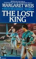 Cover of: The Lost King (Star of the Guardians, Vol 1) by Margaret Weis