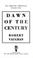 Cover of: DAWN OF THE CENTURY (American Chronicles, Vol 1, 1901-1910)