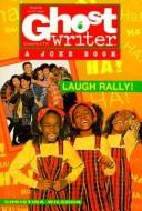 Cover of: LAUGH RALLY, THE (Ghostwriter)