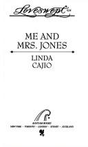 Cover of: ME AND MRS. JONES by Linda Cajio