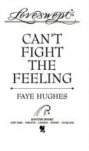 Cover of: CAN'T FIGHT THE FEELING by Faye Hughes, Faye Hughes