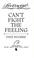 Cover of: CAN'T FIGHT THE FEELING