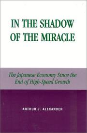 Cover of: In the Shadow of the Miracle: The Japanese Economy Since the End of High-Speed Growth (Studies of Modern Japan)