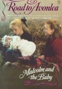 Cover of: Malcolm and the Baby (The Road to Avonlea, Book 8) by Heather Conkie