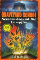 Cover of: Scream Around the Campfire (Graveyard School) by Tom B. Stone