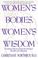 Cover of: Women's Bodies, Women's Wisdom