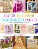 Cover of: Quick And Clever Handmade Cards: Over 80 Projects  and Ideas for All Occasions