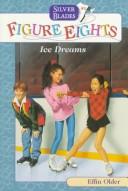 Cover of: Ice Dreams (Silver Blades Figure Eights No. 1) by Effin Older