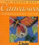 Cover of: The Anchor Book of Canvaswork Embroidery Stitches (The Anchor Book Series)