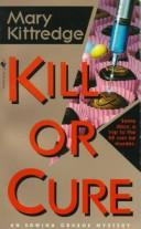 Kill or cure by Mary Kittredge