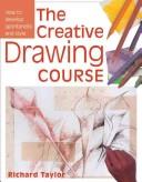Cover of: The Creative Drawing Course by Richard Taylor