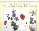 Cover of: Helen M. Stevens Embroidered Flowers (Helen Stevens' Masterclass Embroidery