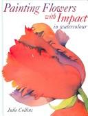Cover of: Painting Flowers With Impact: In Watercolor