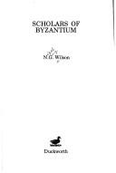 Scholars of Byzantium by Nigel Guy Wilson