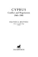 Cyprus, conflict and negotiation, 1960-1980 by Polyvios G. Polyviou