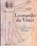 Cover of: LEONARDO DA VINCI: THE COMPLETE WORKS.