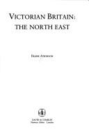 Cover of: Victorian Britain: the North East