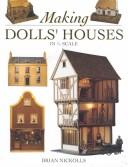 Cover of: Making dolls' houses in ₁/₁₂ scale by Brian Nickolls