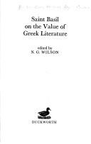 Saint Basil on the value of Greek literature by Basil of Caesarea, S. Basil, N.G. Wilson