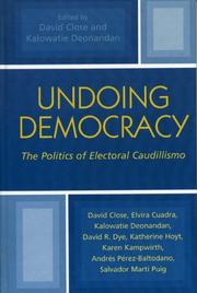 Cover of: Undoing Democracy: The Politics of Electoral Caudillismo