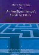 Cover of: An Intelligent Person's Guide to Ethics (Intelligent Persons Guide) by Mary Warnock