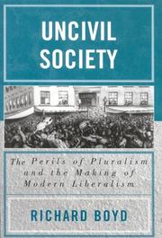 Cover of: Uncivil Society: The Perils of Pluralism and the Making of Modern Liberalism (Applications of Political Theory)