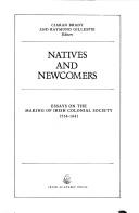 Cover of: Natives and Newcomers: Essays on the Making of Irish Colonial Society, 1534-1641