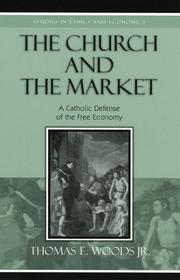 Cover of: The Church and the Market: A Catholic Defense of the Free Economy (Studies in Ethics and Economics)