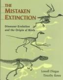 Cover of: The Mistaken Extinction & CD-Rom: Dinosaur Evolution and the Origin of Birds (Academic Version)