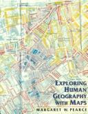 Exploring human geography with maps by Margaret W. Pearce