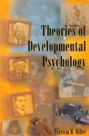 Cover of: Theories of developmental psychology by Patricia H. Miller