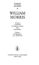 Cover of: Three Works: A Dream of John Ball; The Pilgrims of Hope; News from Nowhere