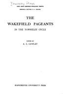 Cover of: THE WAKEFIELD PAGEANTS IN THE TOWNELEY CYCLE