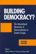 Cover of: Building democracy?: the international dimension of democratisation in Eastern Europe
