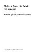 Cover of: Medieval Pottery in Britain, A.D. 900-1600 by Michael R. McCarthy, Catherine M. Brooks