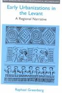 Cover of: Early urbanizations in the Levant: a regional narrative