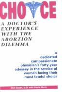 Cover of: Choice: a doctor's experience with the abortion dilemma