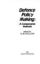 Cover of: Defence policy making by edited by G.M. Dillon.