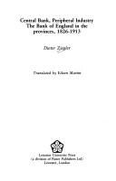 Cover of: Central Bank, Peripheral Industry: The Bank of England in the Provinces, 1826-1913