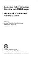 Cover of: Economic Policy in Europe Since the Late Middle Ages: The Visible Hand and the Fortune of Cities