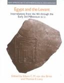Cover of: Egypt and the Levant: interrelations from the 4th through the early 3rd millennium BCE