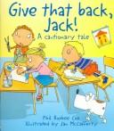 Cover of: Give That Back, Jack! (Cautionary Tales) by Phil Roxbee Cox