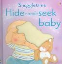 Cover of: Hide-and-seek Baby Book (Snuggletime Board Books)