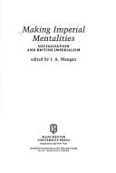 Cover of: Making imperial mentalities: socialisation and British imperialism